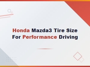 Mazda3 Tire Size for Performance Driving: Stock Specs Guide