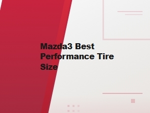 Mazda3 Best Performance Tire Size